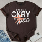 I'm Not Okay T-shirt
