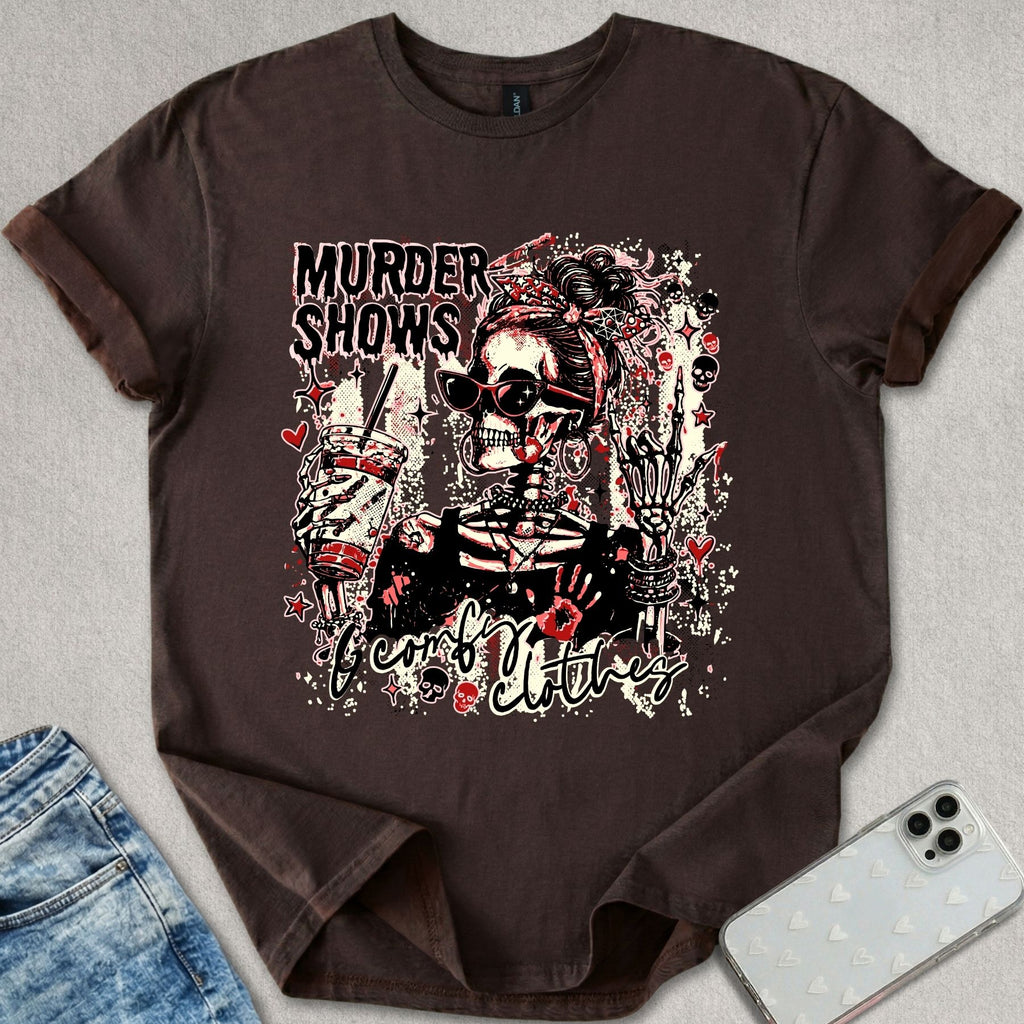 Murder Shows & Comfy Clothes T-shirt