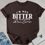 I'm Not Bitter T-shirt