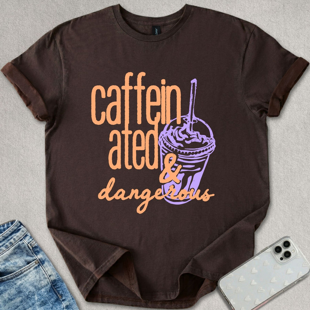 Caffeinated & Dangerous T-shirt