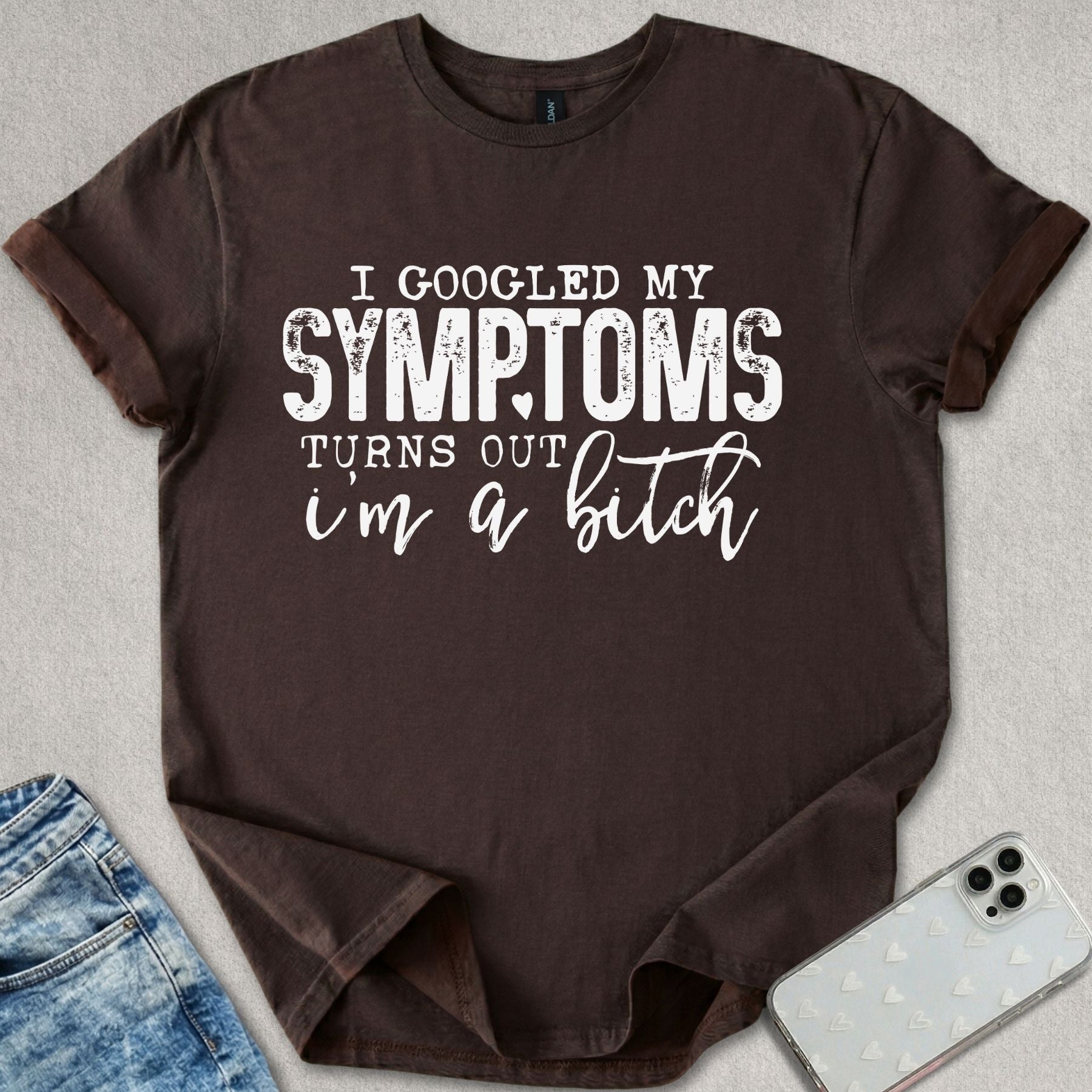 I Googled My Symptoms T-shirt