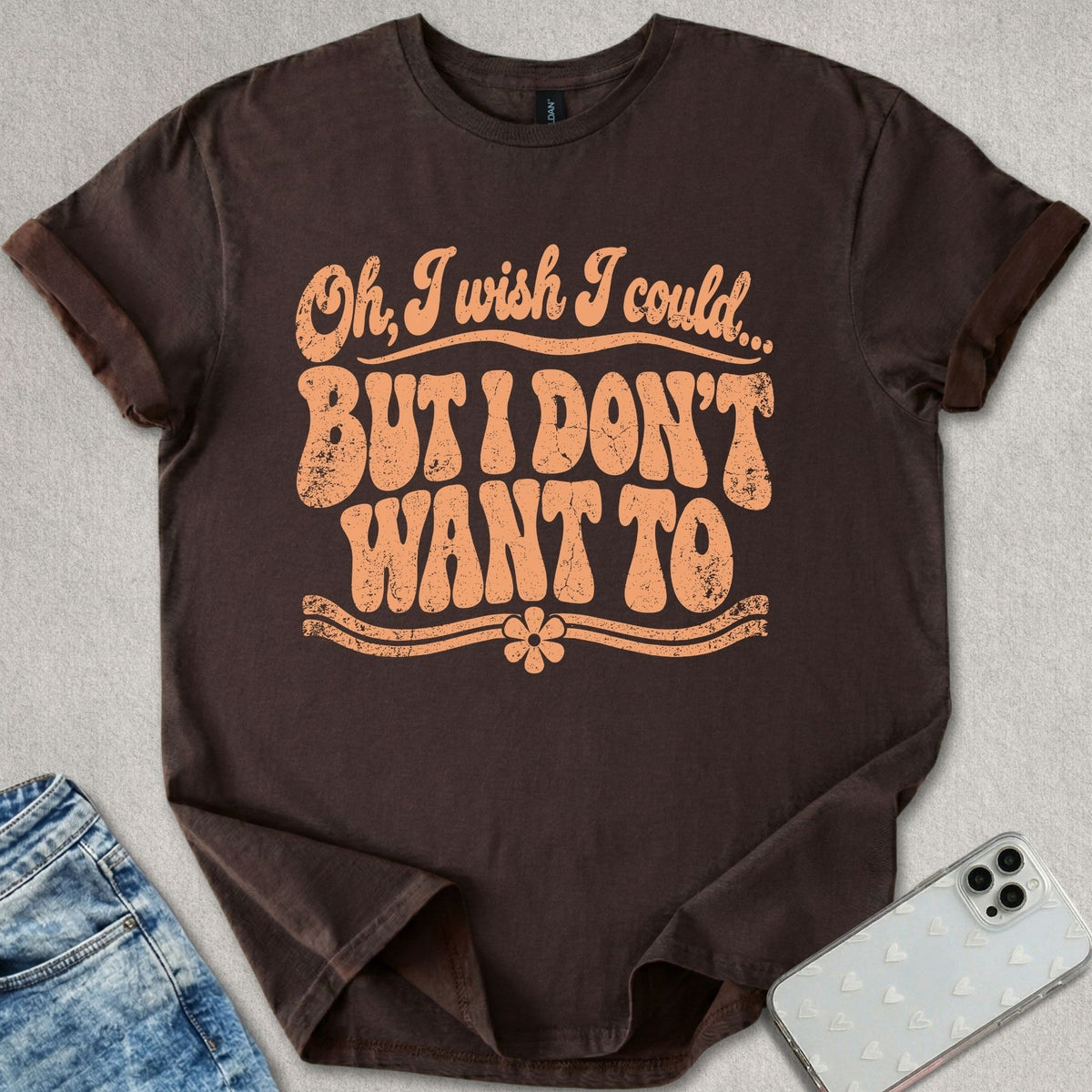 Don't Want To T-shirt