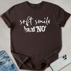 Soft Smile Hard No T-shirt