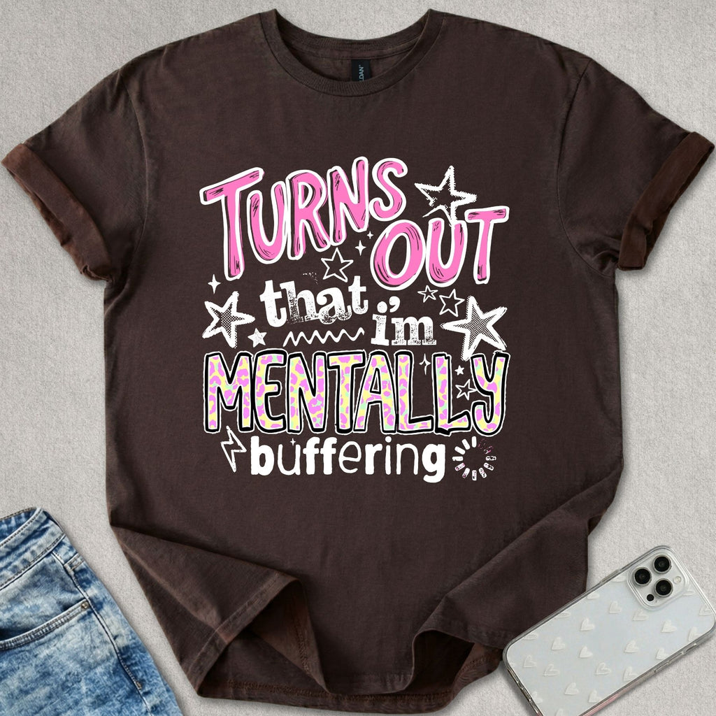 I'm Mentally Buffering T-shirt