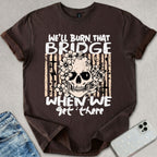 Burn That Bridge T-shirt