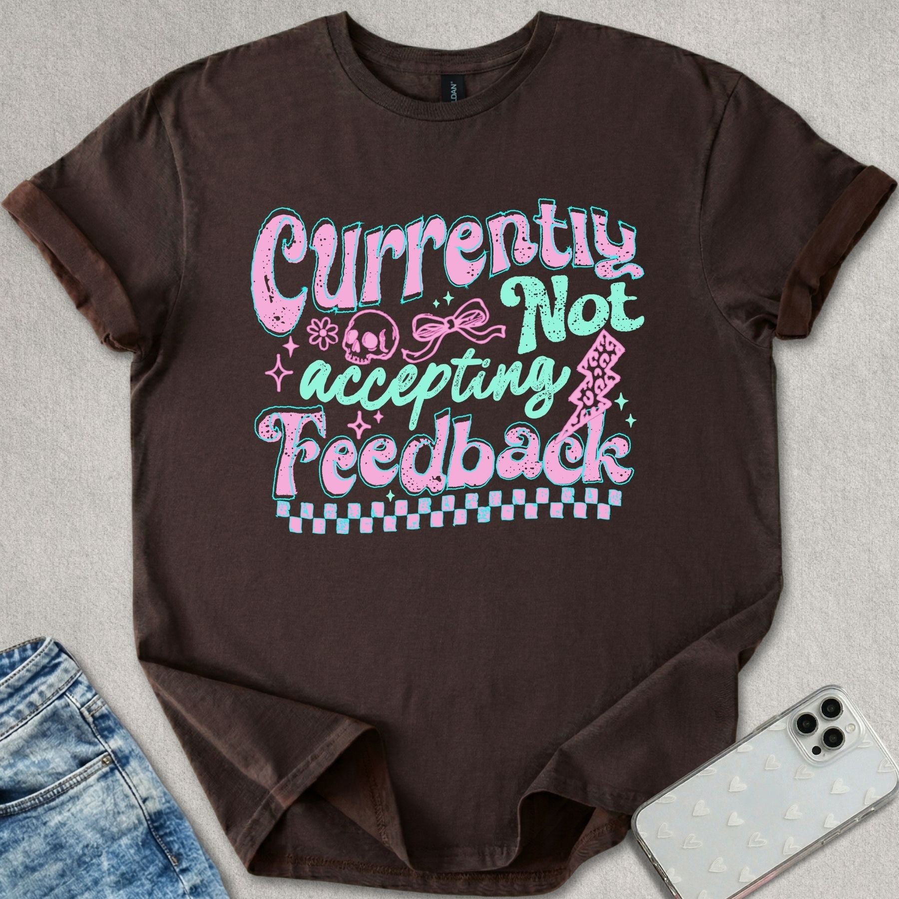 Not Accepting Feedback T-shirt