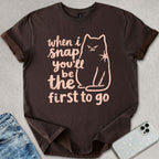 When I Snap T-shirt