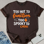 Too Spooky To Care T-shirt