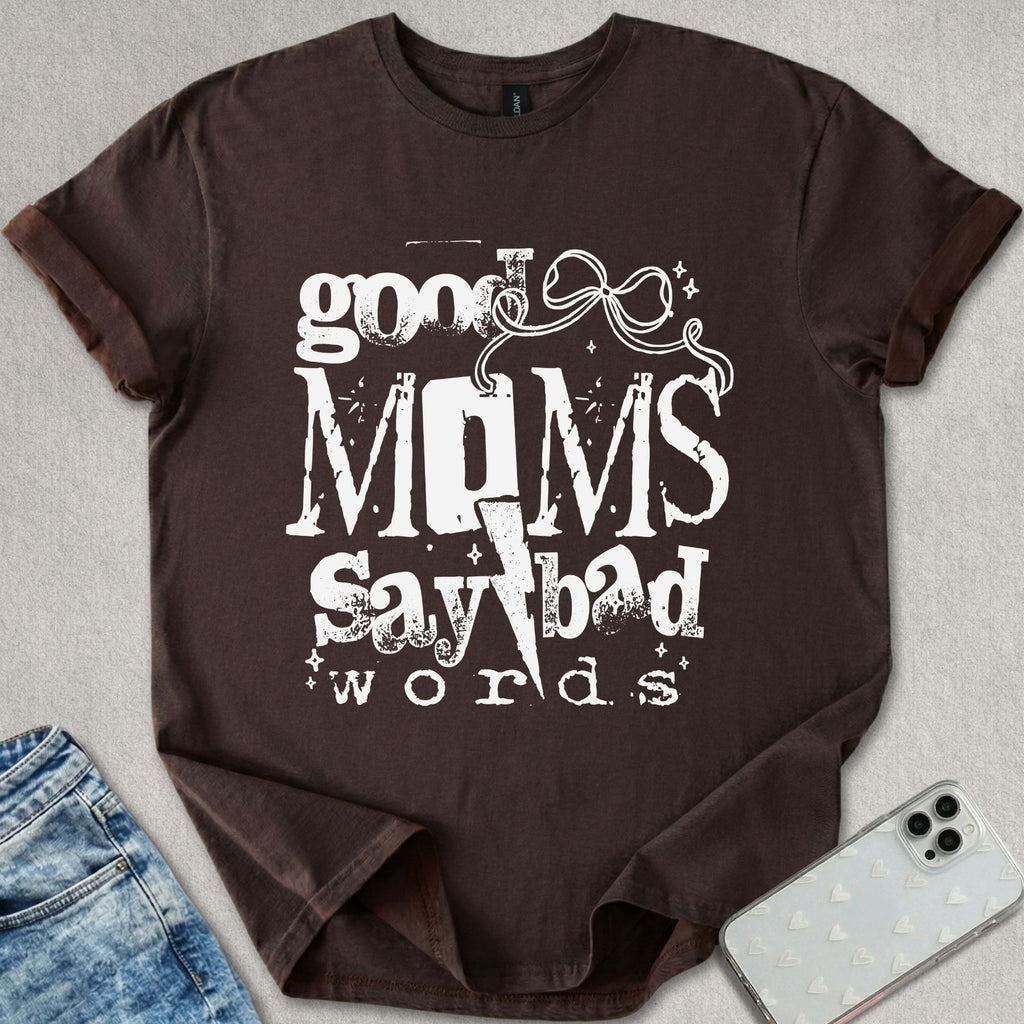 Good Mom's Say Bad Words T-shirt