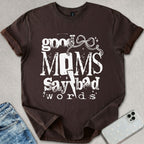 Good Mom's Say Bad Words T-shirt