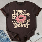 I Don't Sugarcoat T-shirt