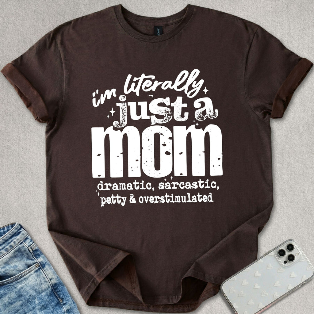 Literally Just A Mom T-shirt