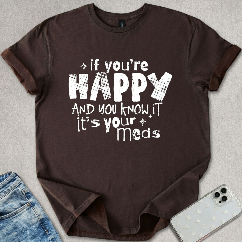 It's Your Meds T-shirt