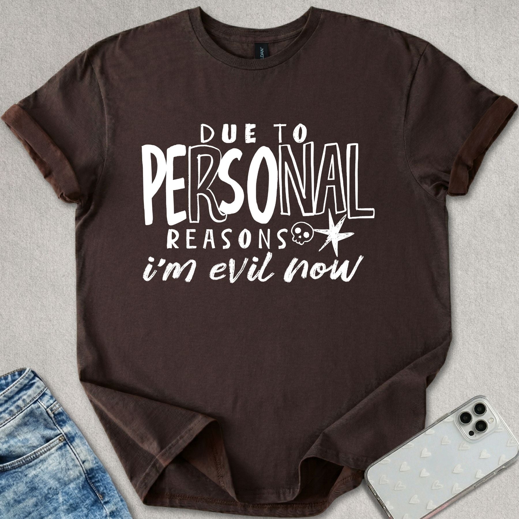 Due To Personal Reasons T-shirt