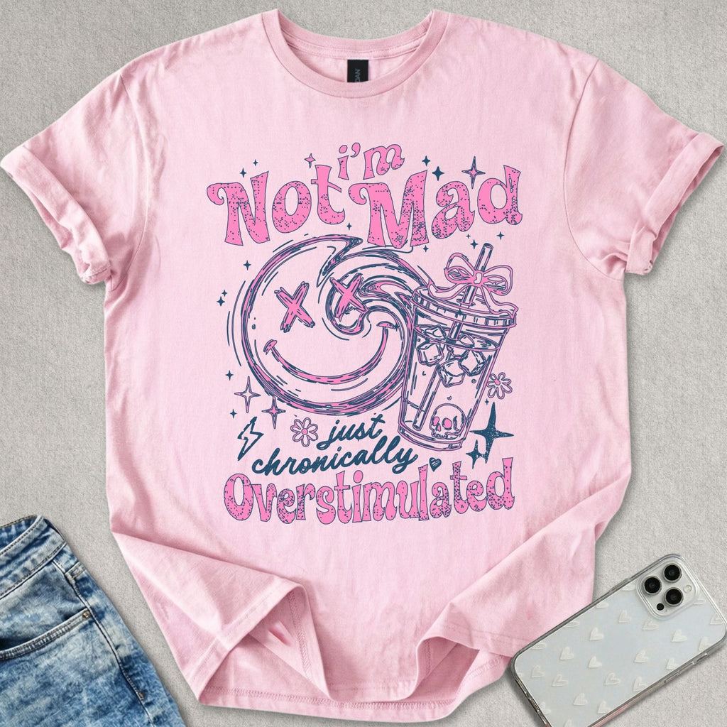 I'm Not Mad T-shirt