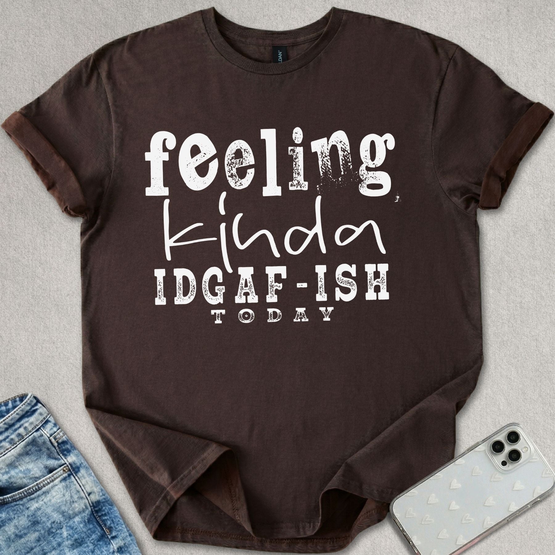 Kinda IDGAF-ISH T-shirt