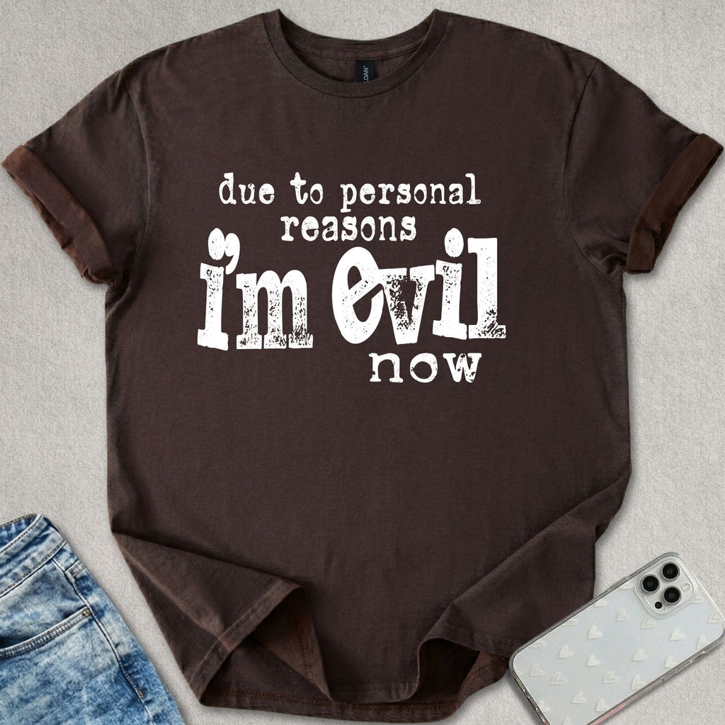 I'm Evil Now T-shirt