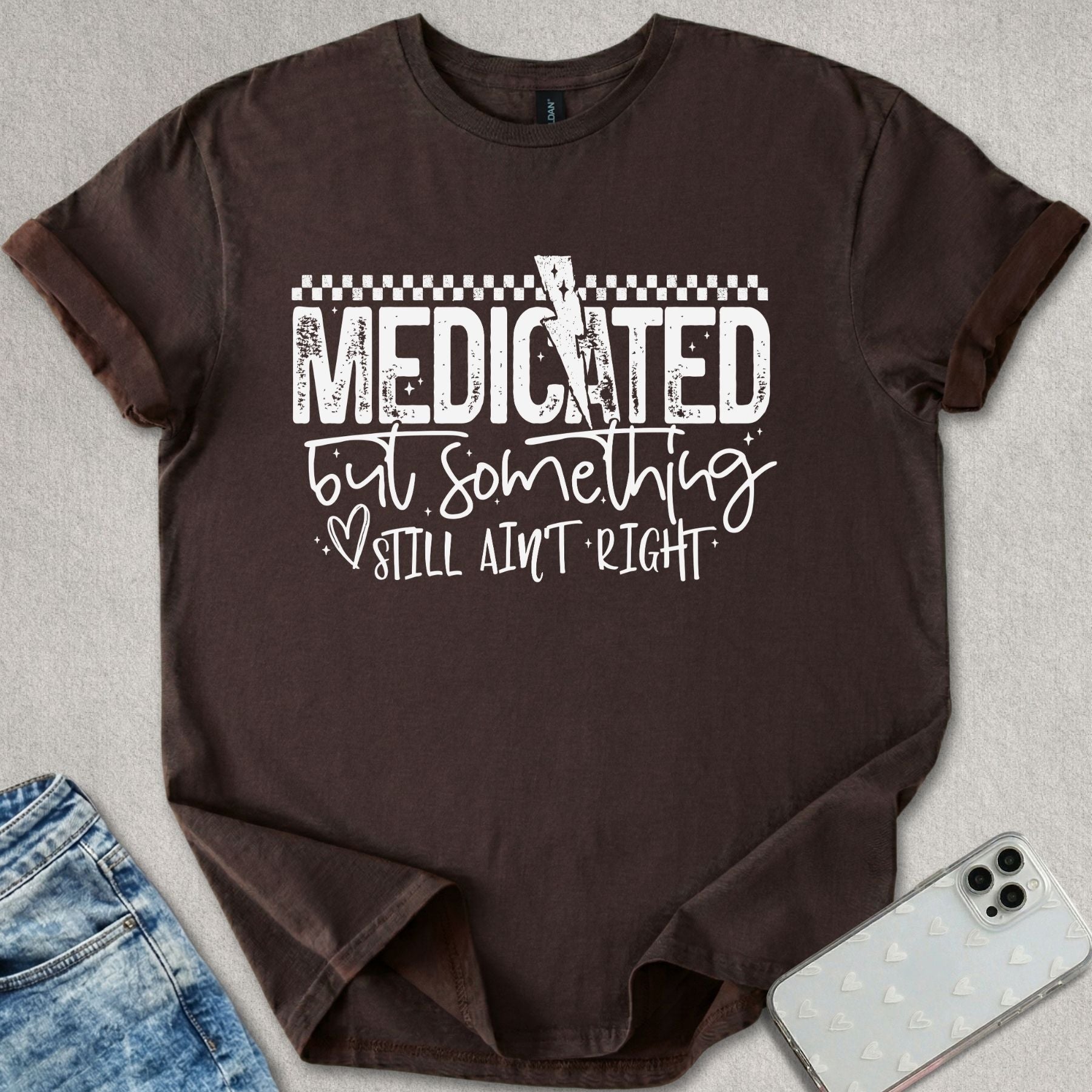 Medicated But Something Ain't Right T-shirt