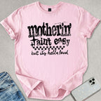 Motherin' Ain't Easy T-shirt