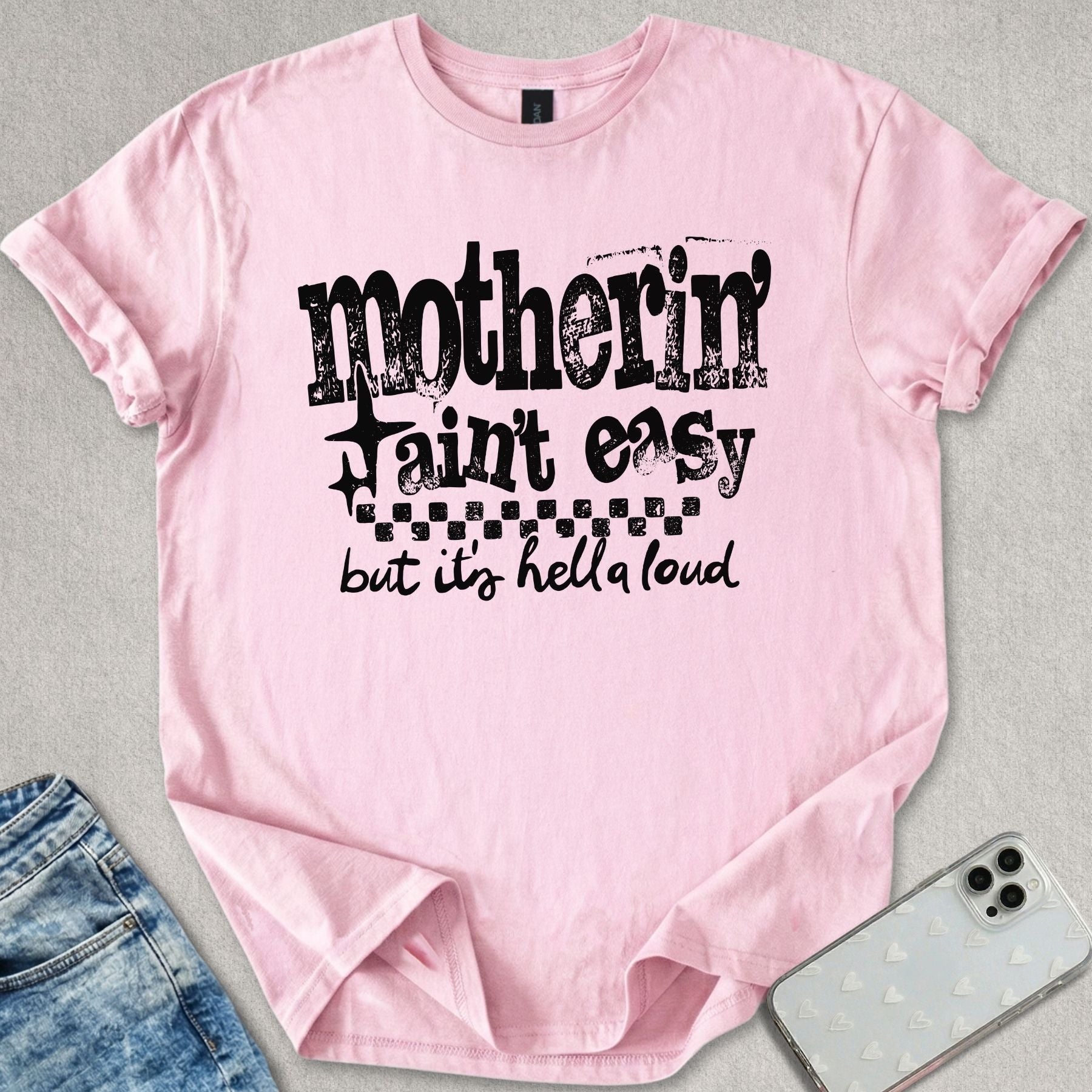 Motherin' Ain't Easy T-shirt