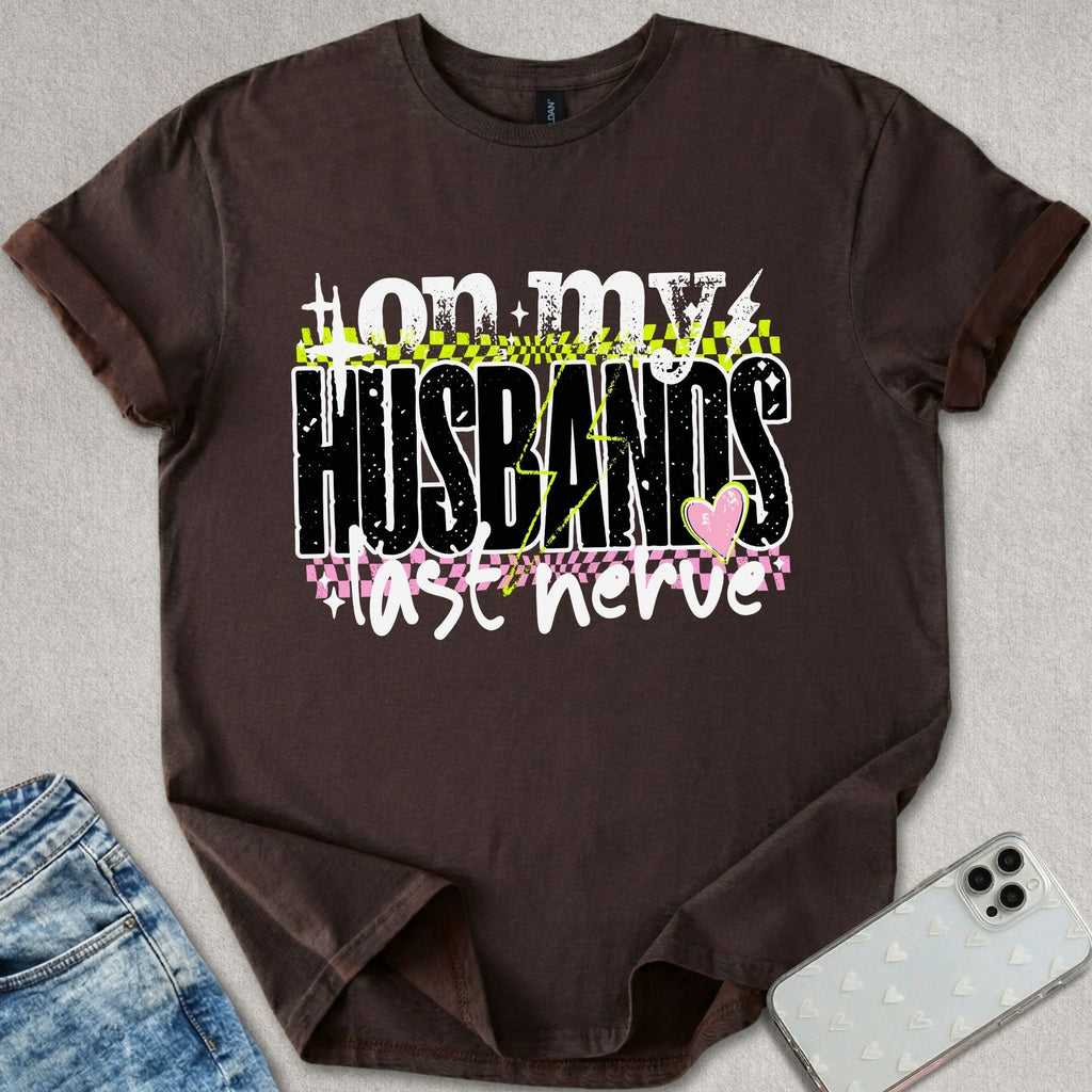 Husbands Last Nerve T-shirt