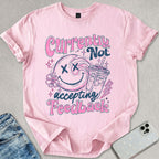 Not Accepting Feedback T-shirt