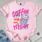 Coffee Makes Me Nicer T-shirt