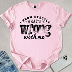 Exactly What's Wrong T-shirt