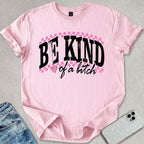 Be Kind Of A B*tch T-shirt