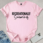 Recreationally Swearing T-shirt
