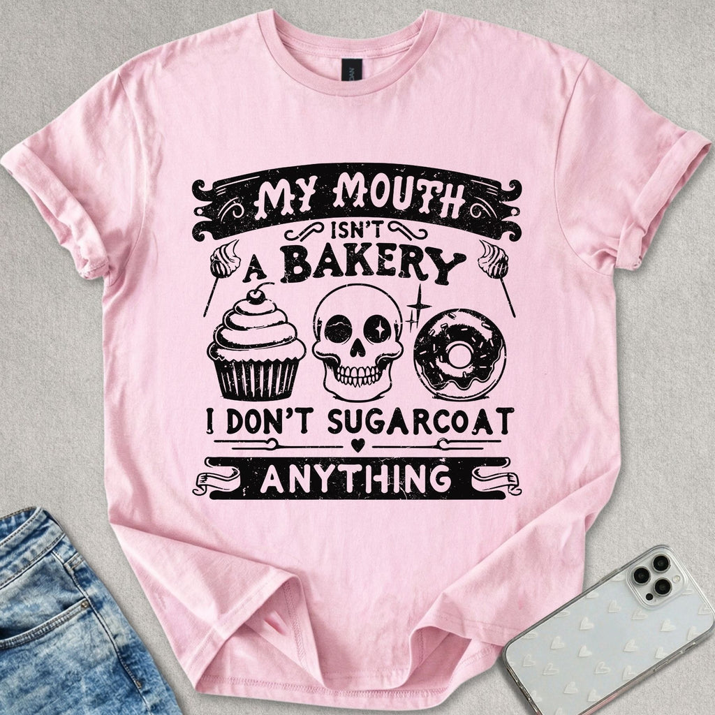 Don't Sugarcoat T-shirt