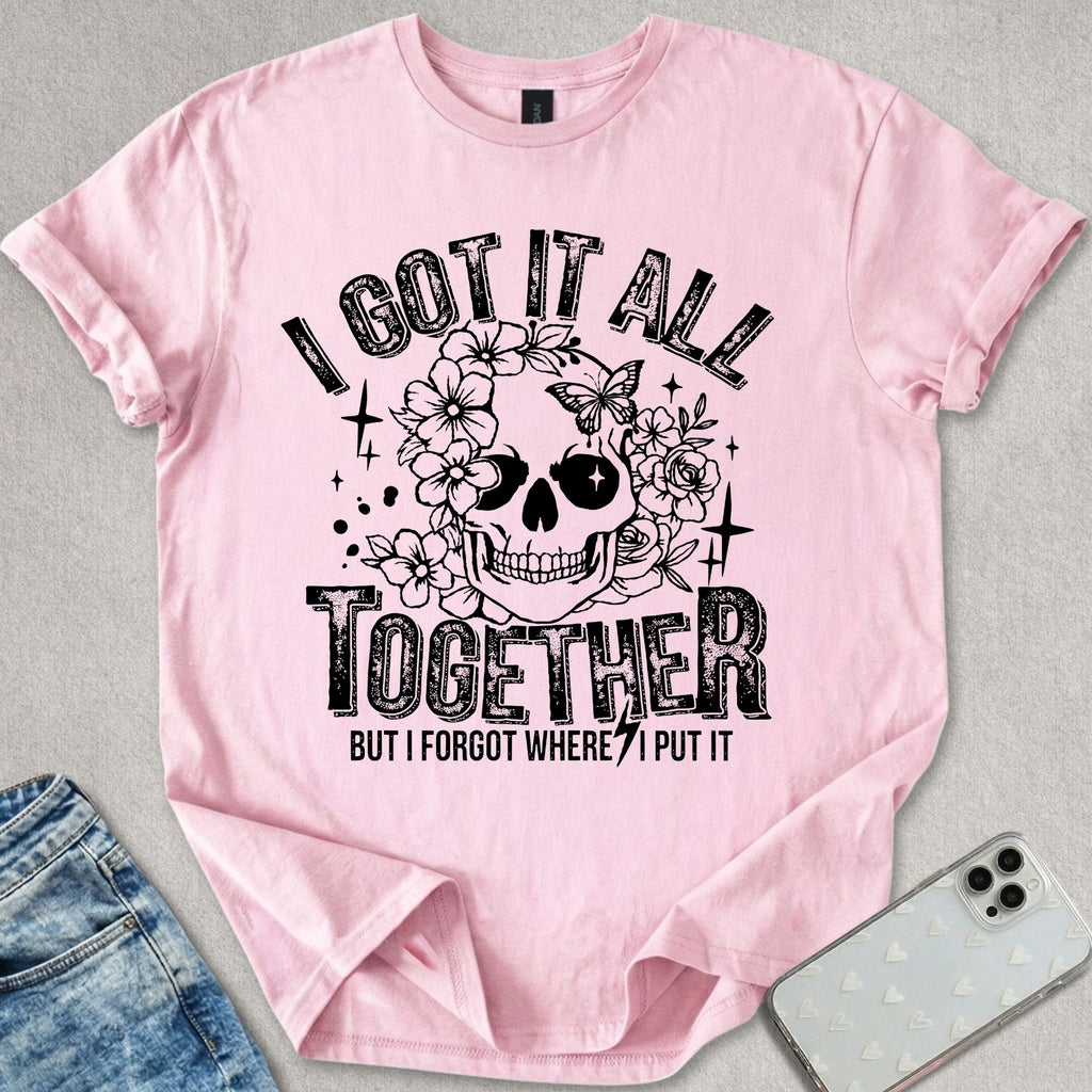 I Got It All Together T-shirt
