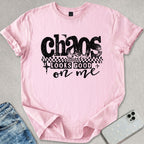 Chaos Looks Good On Me T-shirt