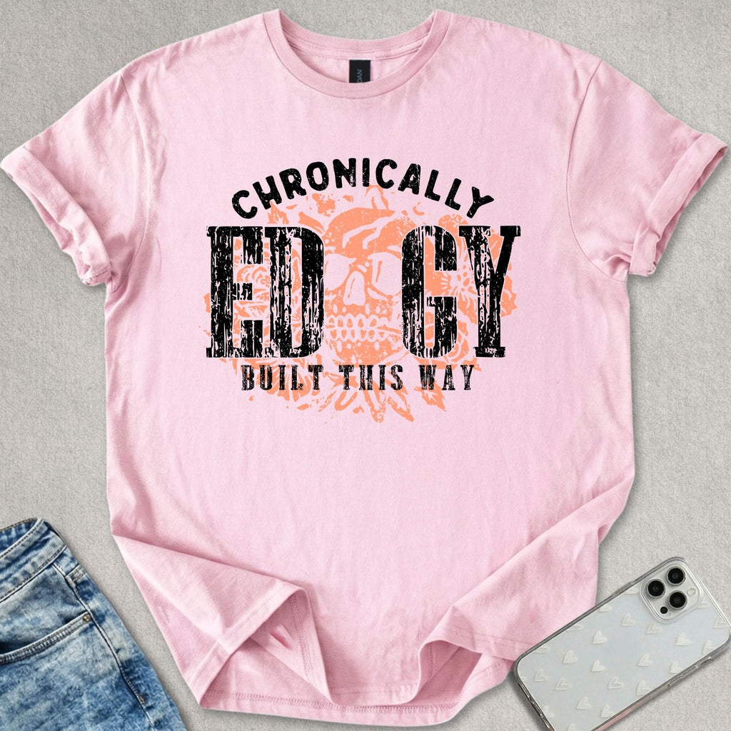 Chronically Edgy T-shirt