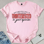 Uninterested In Your Opinion T-shirt