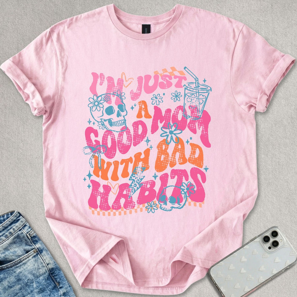 Good Mom Bad Habits T-shirt