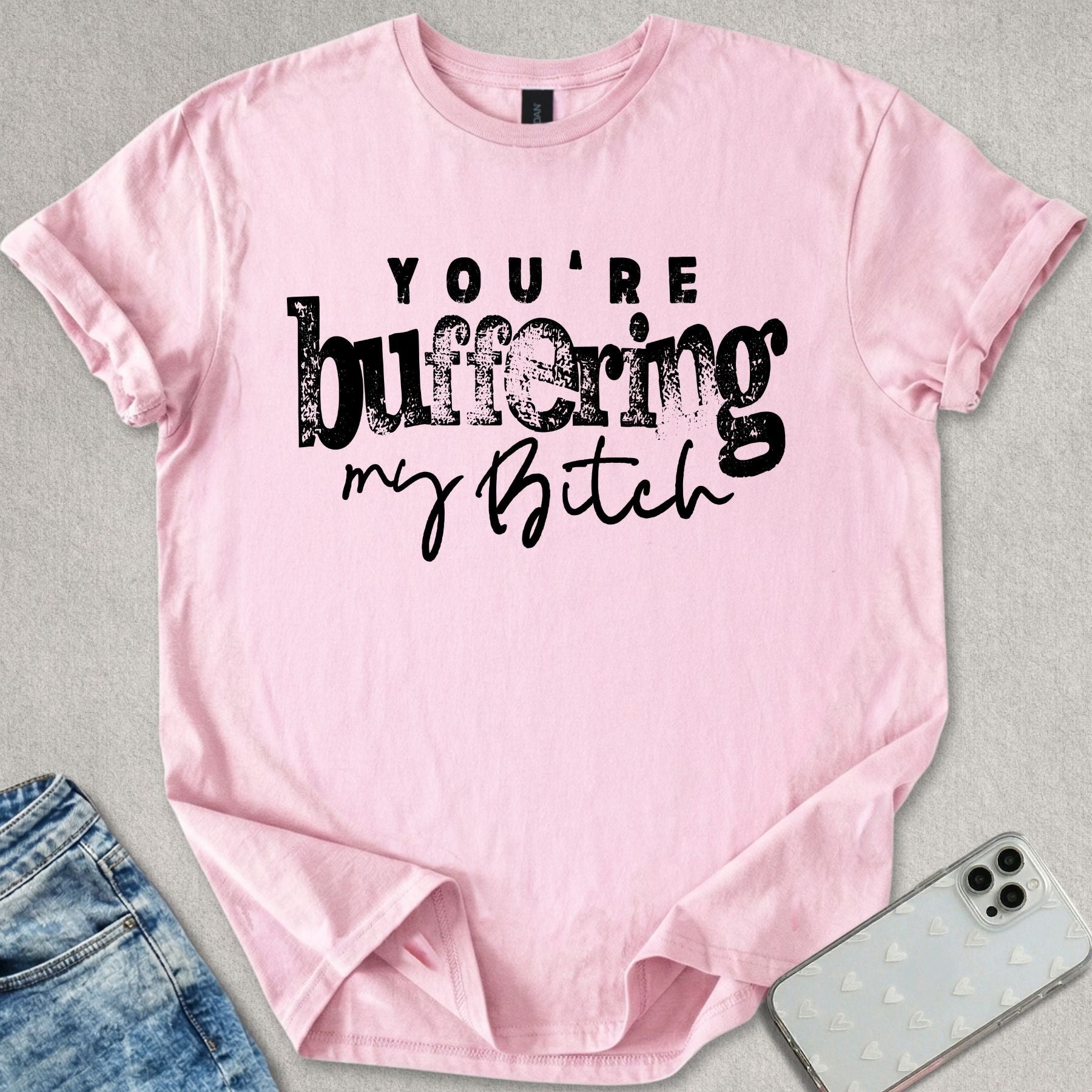 Buffering My B*tch T-shirt