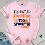 Too Spooky To Care T-shirt