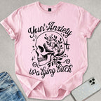 Your Anxiety T-shirt