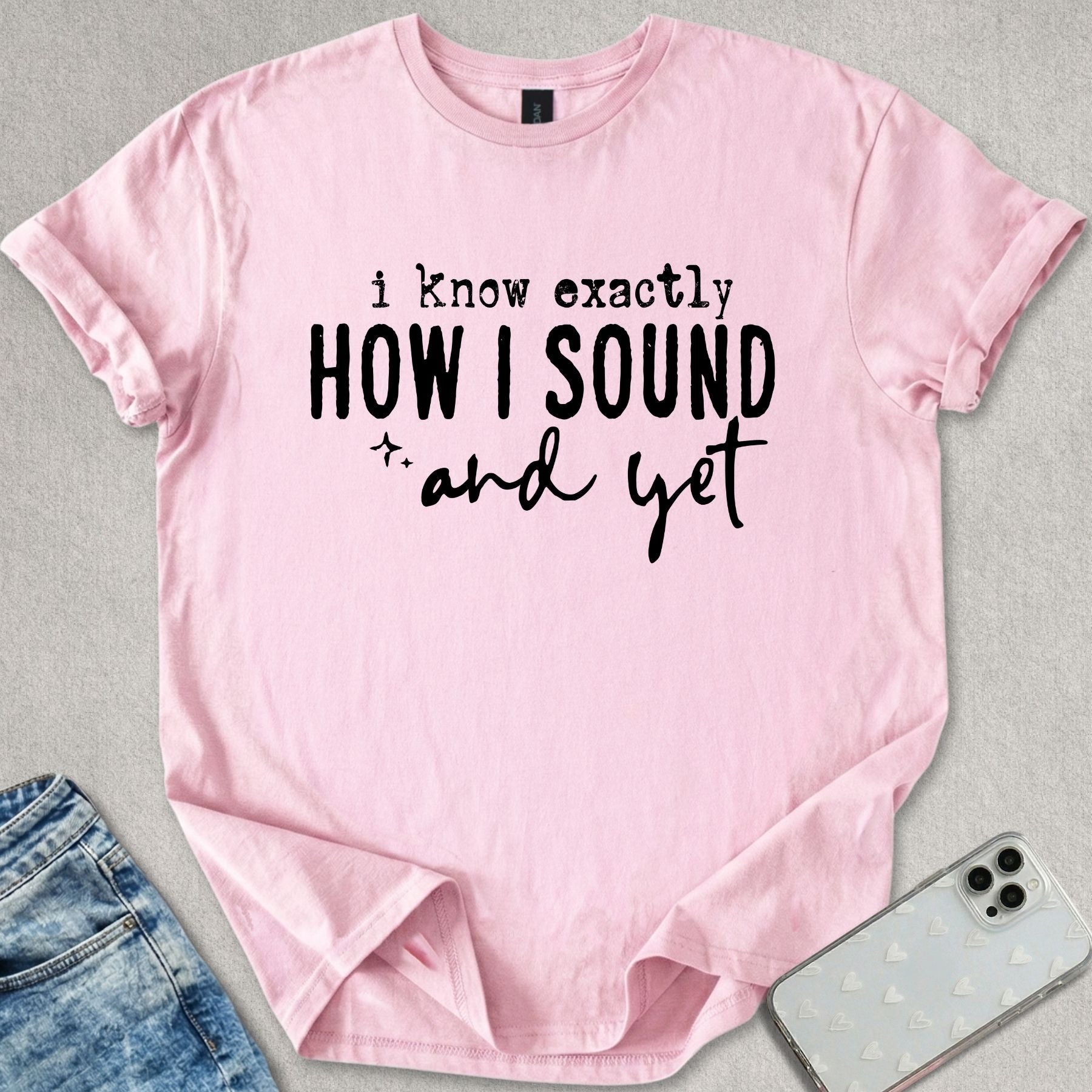 I Know How I Sound T-shirt