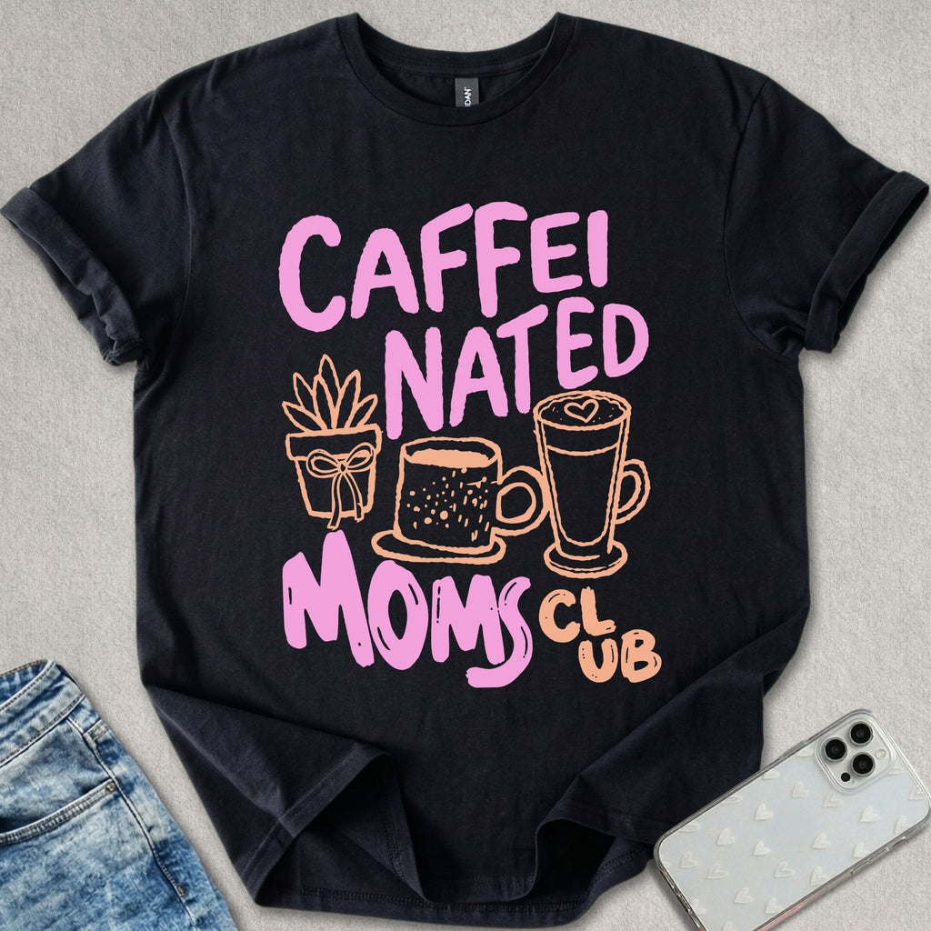 Caffeinated Moms Club T-shirt