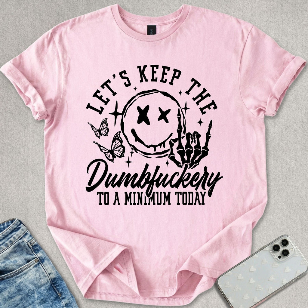 Keep The Dumf*ckery T-shirt