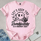Keep The Dumf*ckery T-shirt
