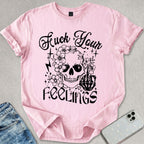 F*ck Your Feelings T-shirt