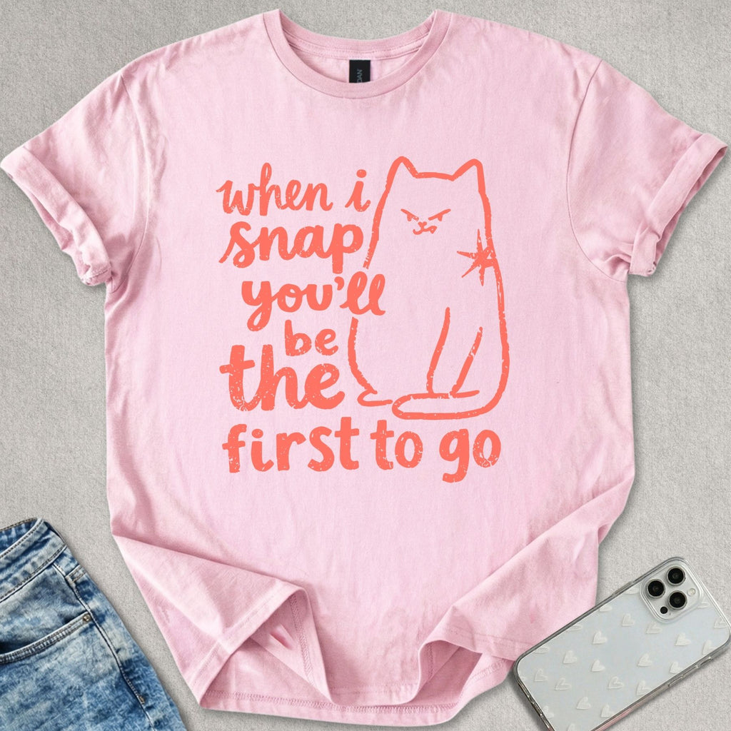 When I Snap T-shirt