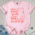 When I Snap T-shirt