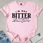 I'm Not Bitter T-shirt