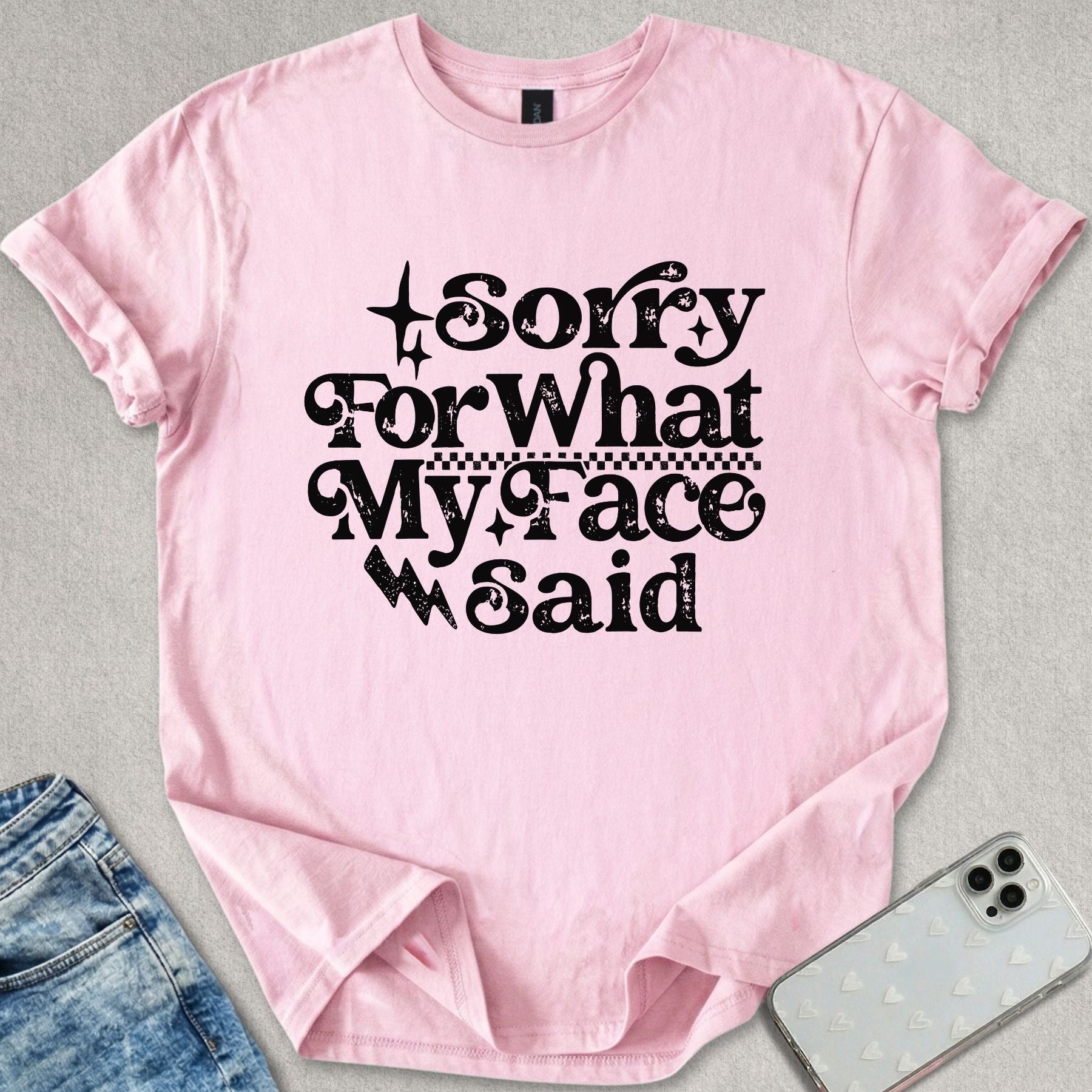 Sorry For What My Face Said T-shirt
