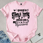 Turns Out My Face Has Opinions T-shirt