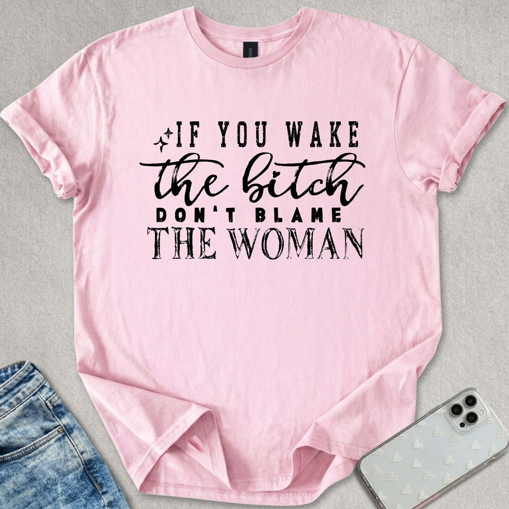 Don't Blame The Woman T-shirt